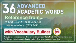 36 Advanced Academic Words Ref from "Albert Zink: A 5,300-year-old murder mystery | TED Talk"