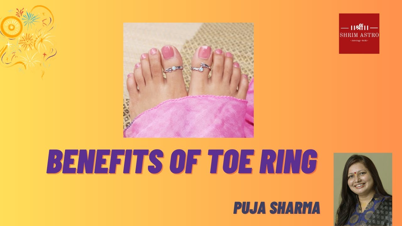 What are the benefits of Toes Ring ! पैरों के अंगुठे के छल्ले के फायदे