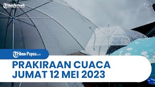 Prakiraan Cuaca BMKG Jumat, 12 Mei 2023: 24 Wilayah Berpotensi Hujan Lebat, Kilat, dan Angin Kencang
