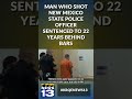 Man who shot New Mexico State Police officer sentenced to 22 years behind bars