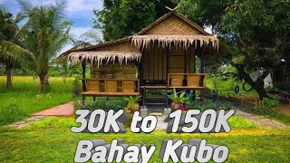 BAHAY KUBO SA HALAGANG 30K TO 150K