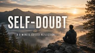 SELF-DOUBT | A 5-Minute Guided Reflection