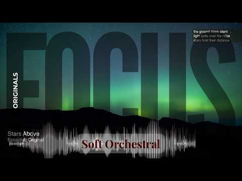 Focus - Soft Orchestral with Originals | Above · Ecoartlab Original & others