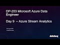 Dp203 microsoft azure data engineer associate certification training day 9  azure stream analytics