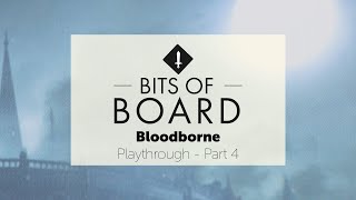 Bloodborne: The Board Game - The Long Hunt Playthrough - Episode 4