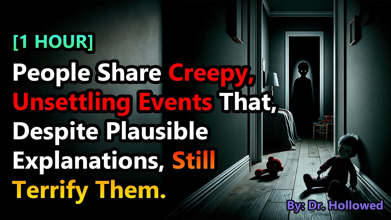 [1 HOUR] People Share Unsettling Events That, Despite Plausible Explanations, Still Terrify Them
