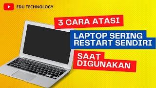 3 Cara Mengatasi Laptop Restart Terus Sendiri Windows 7/8/10 Tutorial Lengkap - EDU TECHNOLOGY