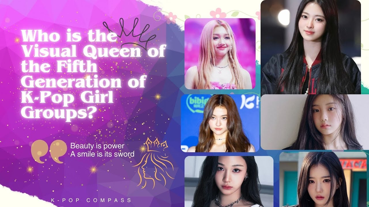 Who is the Visual Queen of the Fifth Generation of K-Pop Girl Groups?