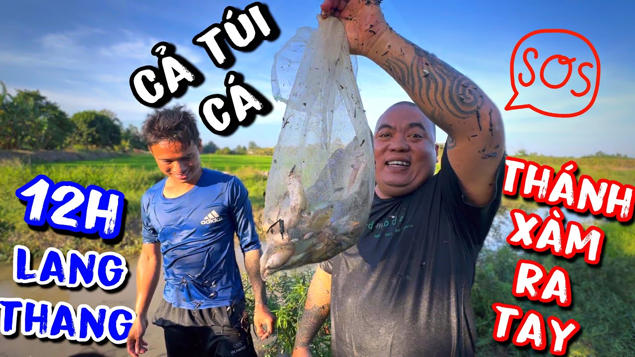 Thánh Xàm bắt cá được mùa bội thu Lang Thang một ngày ngoài đồng cùng team làm món ăn dân dã