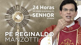 Santa Missa | Pe. Reginaldo Manzotti | 24 HORAS EM ORAÇÃO