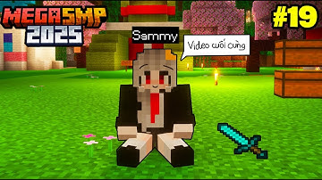 SAMMY TÂM SỰ CUỐI CÙNG TRONG MEGA SMP MINECRAFT | TẬP 19 TÂM SỰ