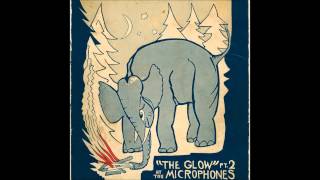 The Microphones - I Want Wind to Blow/The Glow, Part 2 [Lyrics]