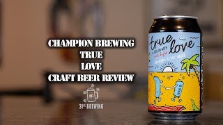 Champion Brewing True Love Craft Beer Review