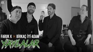 Faruk K & Birkaç İyi Adam - Yaylalar 