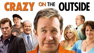 Crazy On The Outside | Starring Tim Allen, JK Simmons, Julie Bowen, Sigourney Weaver, Ray Liotta