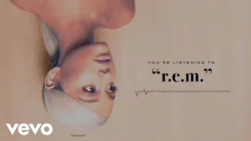 Ariana Grande - R.E.M. (Official Audio)