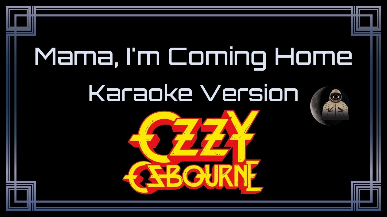 Ozzy Osbourne • Mama, I'm Coming Home (CC Karaoke / Instrumental) Ozzy Osbourne • Mama, I'm Coming Home (CC Karaoke / Instrumental)