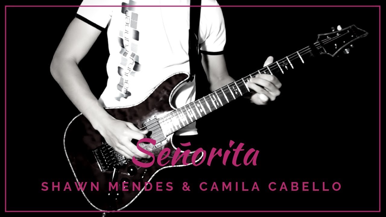 Señorita - (Shawn Mendes & Camila Cabello) Guitar Cover