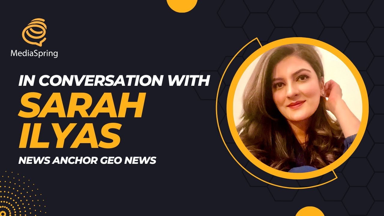 In Conversation With Sarah Ilyas | Interview | Geo News Anchor | MediaSpringPK