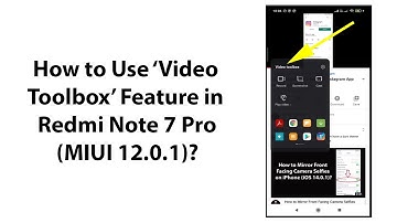 How to Use Video Toolbox Feature in Redmi Note 7 Pro (MIUI 12.0.1)?