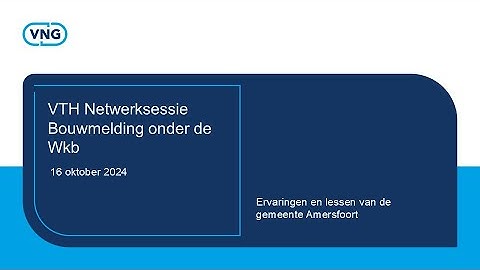 VTH Netwerksessie  Bouwmelding onder de Wkb - 16 oktober 2024