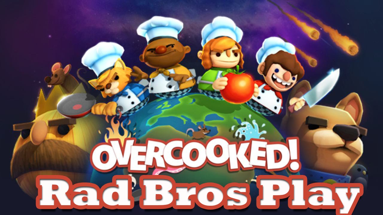 Rad Bro Overcooked - Rad Bros Play - YouTube