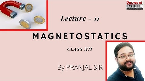 #DASWANI_CLASSES #NAGAON #PRANJAL_SIR #PHYSICS Lecture 11 on Magnetostatics for Class 12