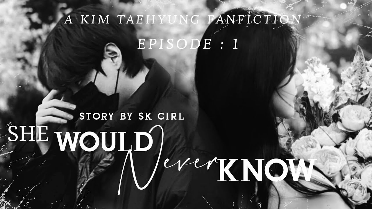 Taehyung FF||She Would Never Know|| Episode 1 #taehyungff #btsff #