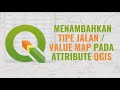 Cara menambahkan tipe jalan / Value Map pada atrribute QGIS