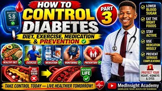 How to Control Diabetes & Lower Blood Sugar | Diet, Exercise, Medication & Prevention | Part 3