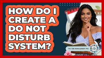 How Do I Create a Do Not Disturb System?