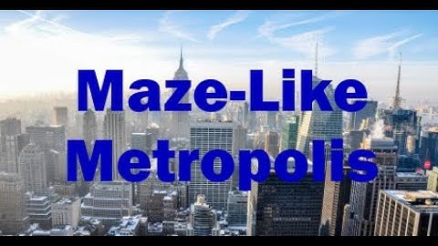 Maze-Like Metropolis
