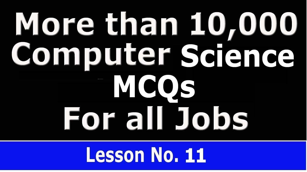 Computer Science more than 10,000 MCQs. Lesson No. 11
