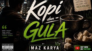 KOPI DAN GULA by MAZ KARYA