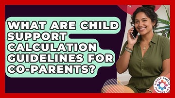 What Are Child Support Calculation Guidelines For Co-parents? - Single Parent Support Hub