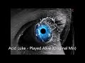 Acid Luke - Played Alive (Original Mix)