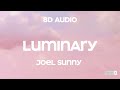 Joel sunny  luminary 8d  audio