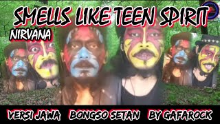 Smells Like Teen Spirit- Nirvana ( Versi Jawa ) Bongso Setan - Gafarock ( Karaoke ) With Make Up