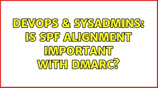 DevOps & SysAdmins: Is SPF alignment important with DMARC? Profile