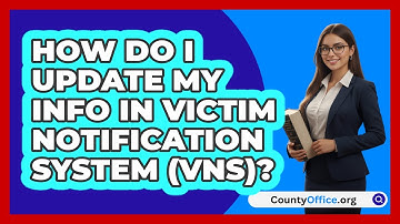 How Do I Update My Info In Victim   Notification System (VNS)? | CountyOffice News