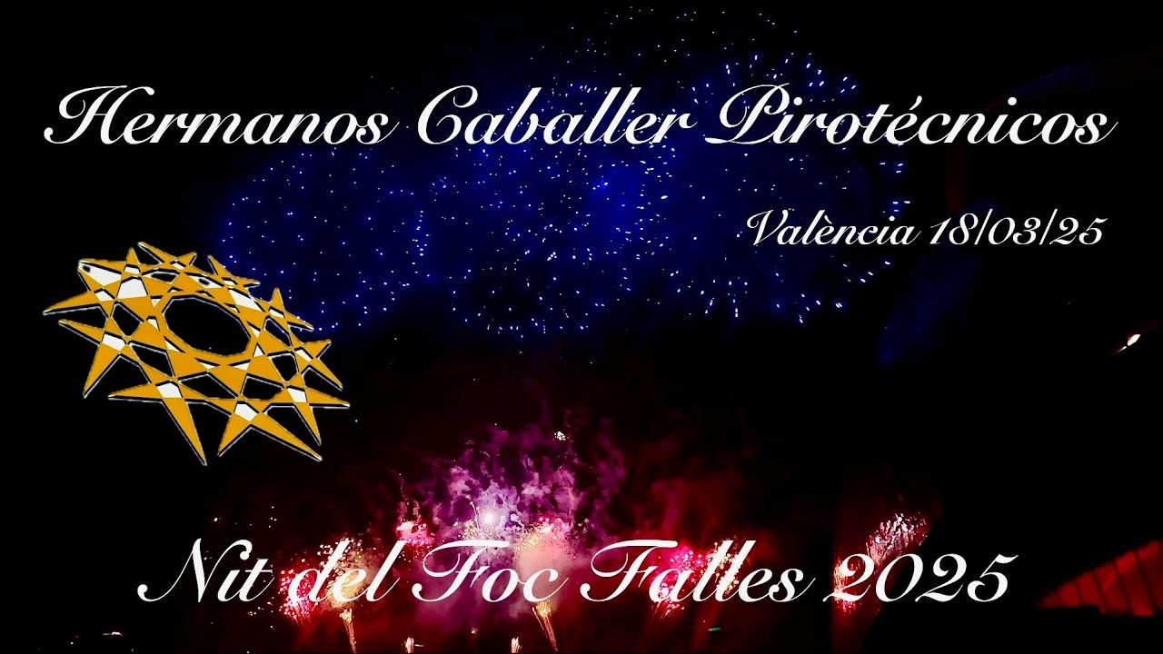 Nit del Foc per Hermanos Caballer Pirotécnicos 18 de Març 2025