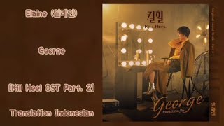 Elaine (일레인) – George | Kill Heel 킬힐 OST Part. 2 Lyrics Eng-Indo