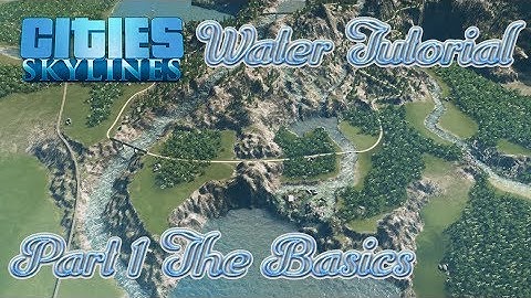 Cities Skylines  - Water Tutorial Pt 1 (The Basics)