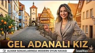 Gel Adanalı Kız  - ( Germen Ellerinde Gezilmiyor Yalnız!) Oyun Havası 🚀🔥🇩🇪