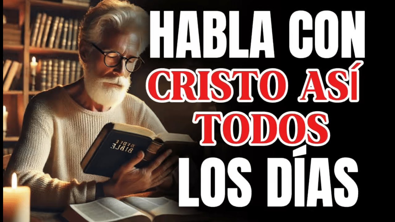 HABLA ASÍ CON CRISTO Todos los Dias y Tu Vida CAMBIA | REFLEXION CRISTIANa