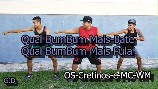 OS Cretinos e MC WM-Qual BumBum Mais Bate Qual BumBum Mais Pula Gusttavo Dance (Coreografia)