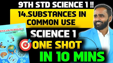 9TH STD SCIENCE 1|14.Substances in Common Use|ONE SHOT|PRADEEP GIRI SIR
