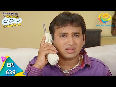 Taarak Mehta Ka Ooltah Chashmah - Episode 639 - Full Episode