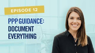 PPP Guidance: Document Everything