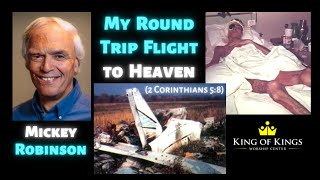 Mickey Robinson: My Round - Trip Flight To Heaven (2 Corinthians 5:8)